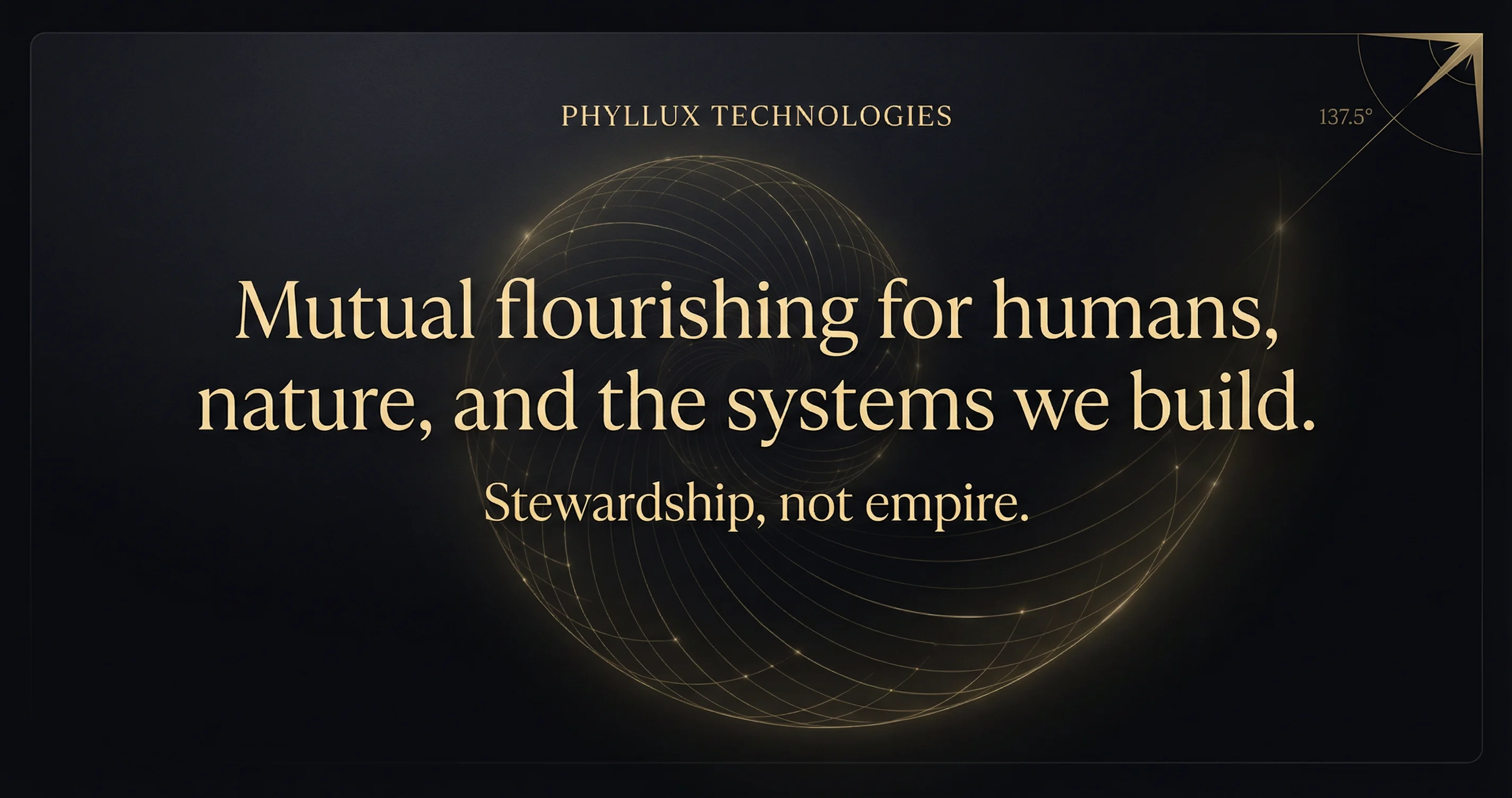 Mutual flourishing for humans, nature, and the systems we build.