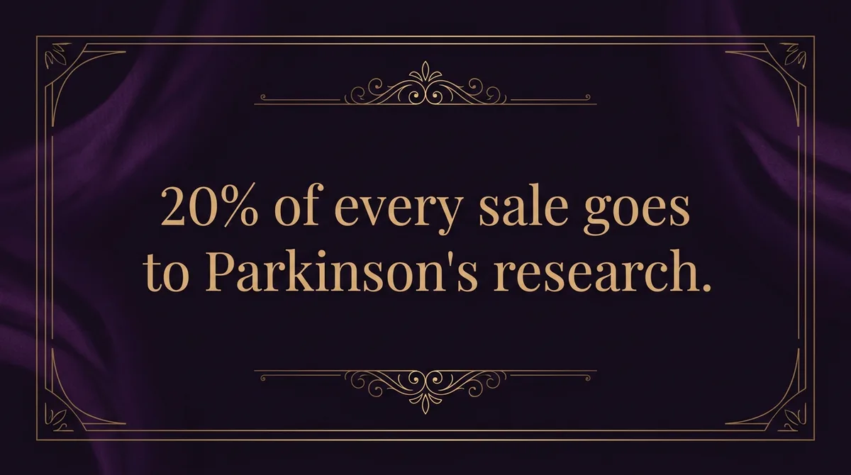 20% of every sale goes to Parkinson's research.